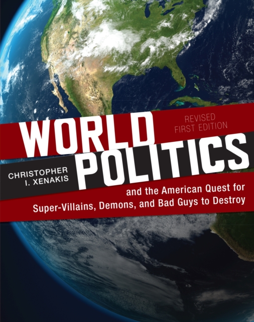 World Politics and the American Quest for Super-Villains, Demons, and Bad Guys to Destroy, Paperback / softback Book