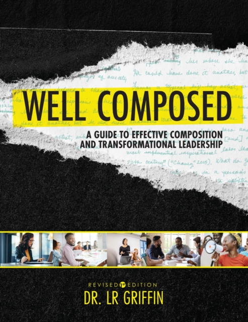 Well Composed : A Guide to Effective Composition and Transformational Leadership, Paperback / softback Book