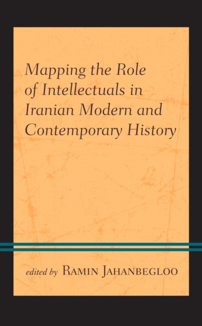 Mapping the Role of Intellectuals in Iranian Modern and Contemporary History, EPUB eBook
