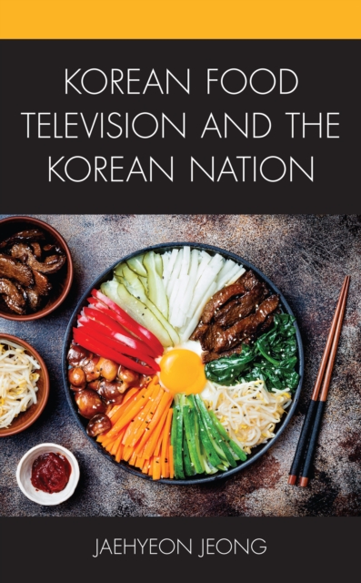 Korean Food Television and the Korean Nation, Hardback Book