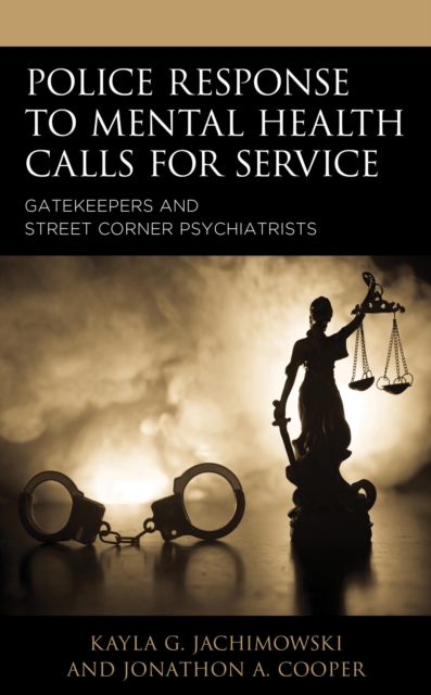Police Response to Mental Health Calls for Service : Gatekeepers and Street Corner Psychiatrists, EPUB eBook