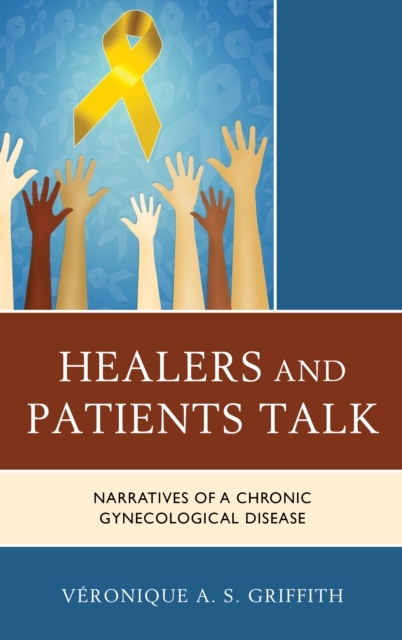 Healers and Patients Talk : Narratives of a Chronic Gynecological Disease, Hardback Book