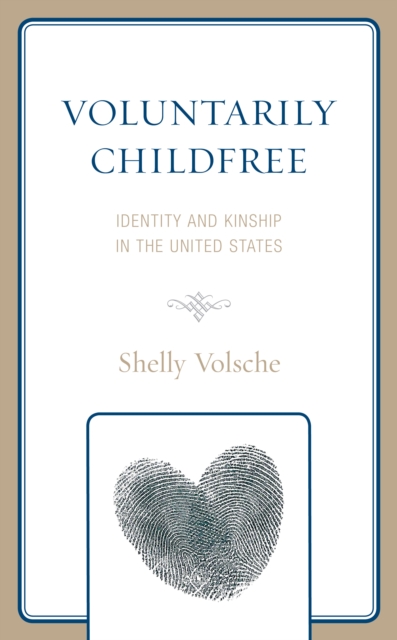 Voluntarily Childfree : Identity and Kinship in the United States, Hardback Book