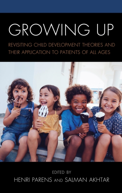 Growing Up : Revisiting Child Development Theories and their Application to Patients of all Ages, EPUB eBook