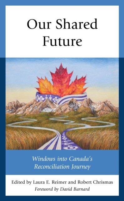 Our Shared Future : Windows into Canada's Reconciliation Journey, EPUB eBook