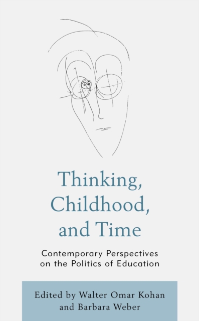 Thinking, Childhood, and Time : Contemporary Perspectives on the Politics of Education, EPUB eBook