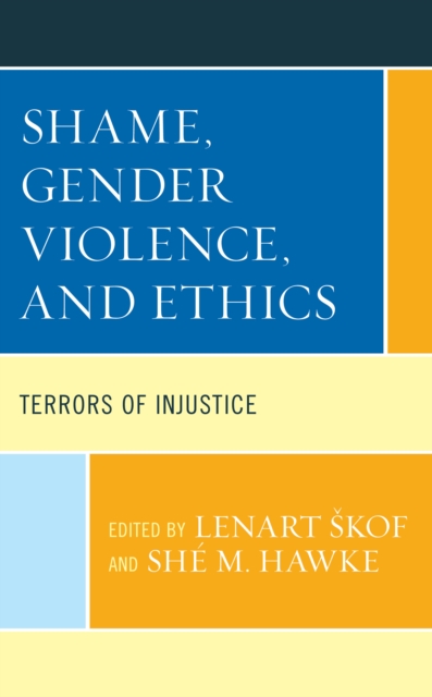 Shame, Gender Violence, and Ethics : Terrors of Injustice, Hardback Book