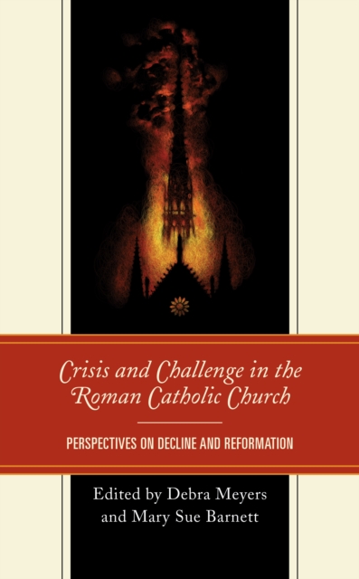 Crisis and Challenge in the Roman Catholic Church : Perspectives on Decline and Reformation, Paperback / softback Book