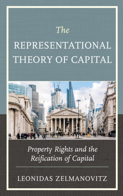 Representational Theory of Capital : Property Rights and the Reification of Capital, EPUB eBook