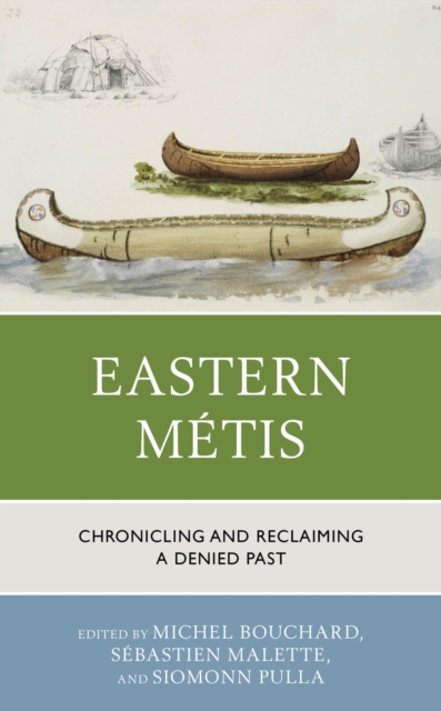 Eastern Metis : Chronicling and Reclaiming a Denied Past, EPUB eBook