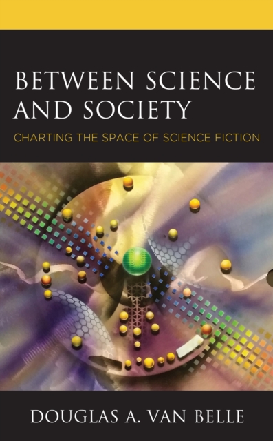Between Science and Society : Charting the Space of Science Fiction, Hardback Book