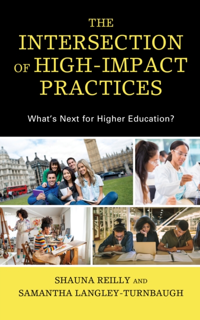 The Intersection of High-Impact Practices : What’s Next for Higher Education?, Hardback Book