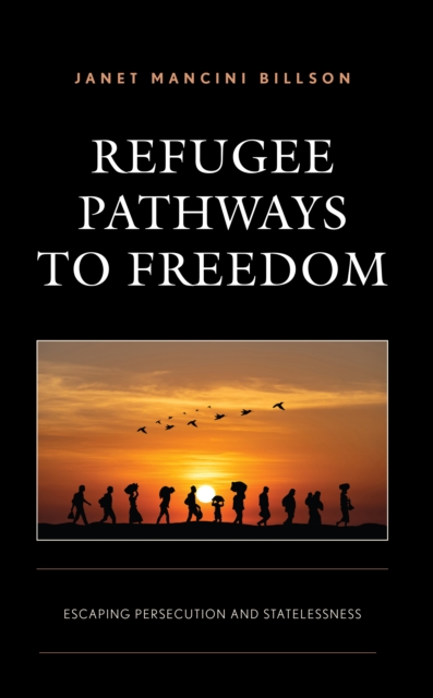 Refugee Pathways to Freedom : Escaping Persecution and Statelessness, Hardback Book