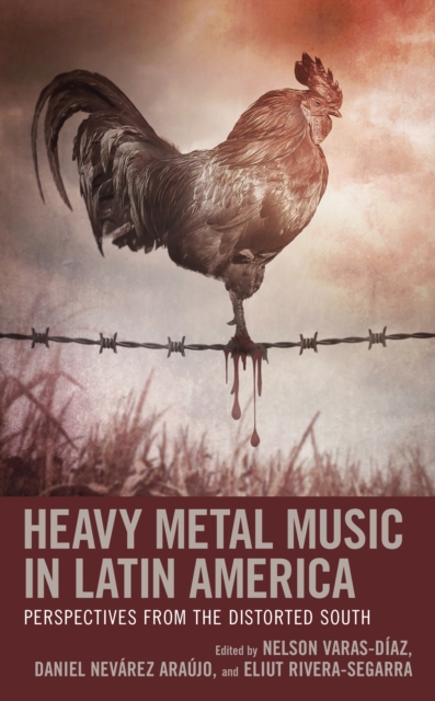Heavy Metal Music in Latin America : Perspectives from the Distorted South, Hardback Book
