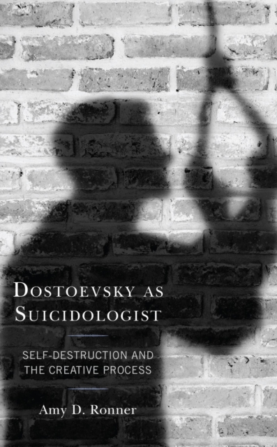 Dostoevsky as Suicidologist : Self-Destruction and the Creative Process, EPUB eBook