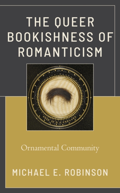 Queer Bookishness of Romanticism : Ornamental Community, EPUB eBook