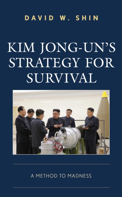 Kim Jong-un's Strategy for Survival : A Method to Madness, EPUB eBook