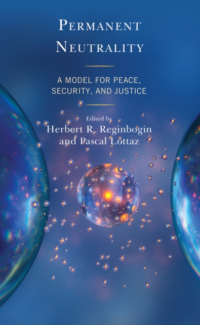 Permanent Neutrality : A Model for Peace, Security, and Justice, Hardback Book