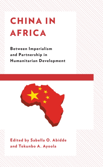 China in Africa : Between Imperialism and Partnership in Humanitarian Development, Hardback Book