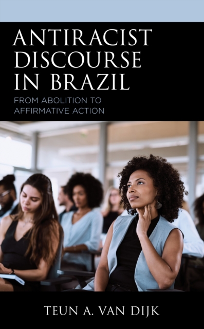 Antiracist Discourse in Brazil : From Abolition to Affirmative Action, Hardback Book