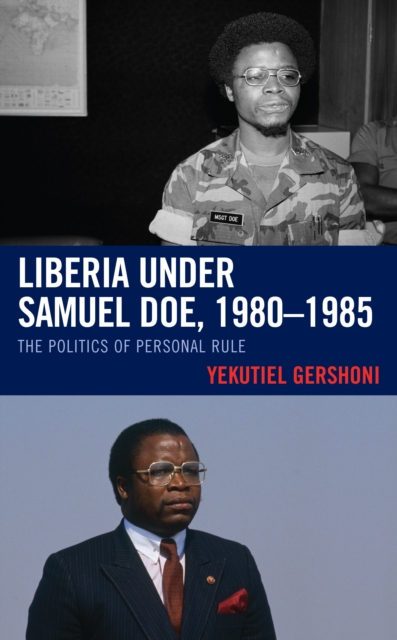 Liberia under Samuel Doe, 1980-1985 : The Politics of Personal Rule, Hardback Book