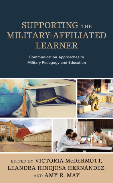 Supporting the Military-Affiliated Learner : Communication Approaches to Military Pedagogy and Education, Hardback Book