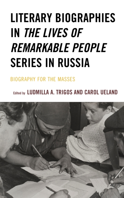 Literary Biographies in The Lives of Remarkable People Series in Russia : Biography for the Masses, Paperback / softback Book