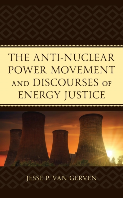 Anti-Nuclear Power Movement and Discourses of Energy Justice, EPUB eBook