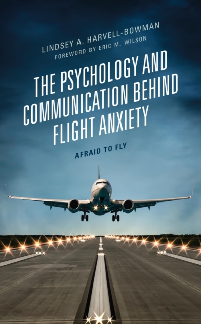 Psychology and Communication Behind Flight Anxiety : Afraid to Fly, EPUB eBook