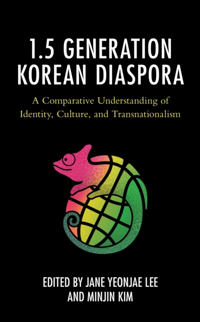 1.5 Generation Korean Diaspora : A Comparative Understanding of Identity, Culture, and Transnationalism, EPUB eBook