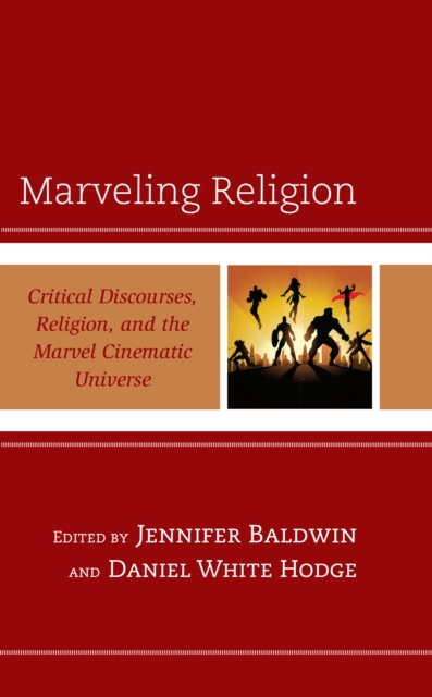 Marveling Religion : Critical Discourses, Religion, and the Marvel Cinematic Universe, Paperback / softback Book