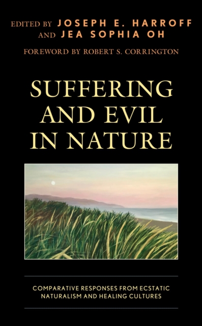Suffering and Evil in Nature : Comparative Responses from Ecstatic Naturalism and Healing Cultures, EPUB eBook