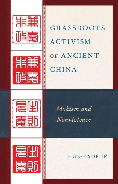 Grassroots Activism of Ancient China : Mohism and Nonviolence, Hardback Book