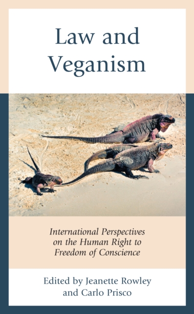 Law and Veganism : International Perspectives on the Human Right to Freedom of Conscience, Hardback Book