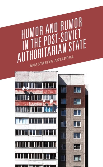 Humor and Rumor in the Post-Soviet Authoritarian State, Hardback Book