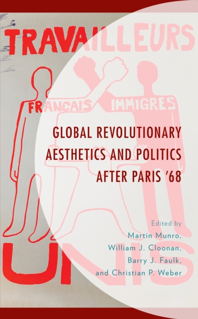 Global Revolutionary Aesthetics and Politics after Paris ‘68, Hardback Book