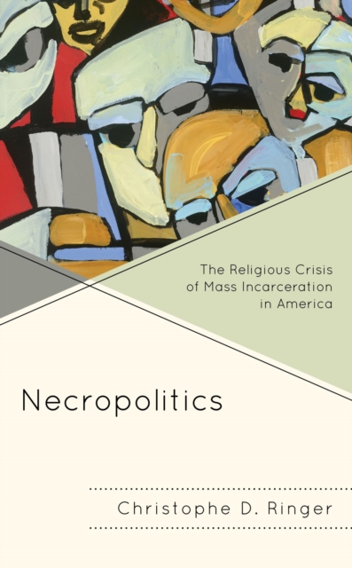 Necropolitics : The Religious Crisis of Mass Incarceration in America, EPUB eBook