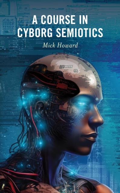 A Course in Cyborg Semiotics, Hardback Book