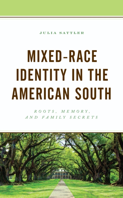 Mixed-Race Identity in the American South : Roots, Memory, and Family Secrets, Hardback Book