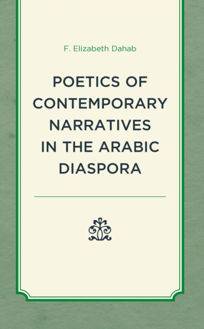 Poetics of Contemporary Narratives in the Arabic Diaspora, Hardback Book