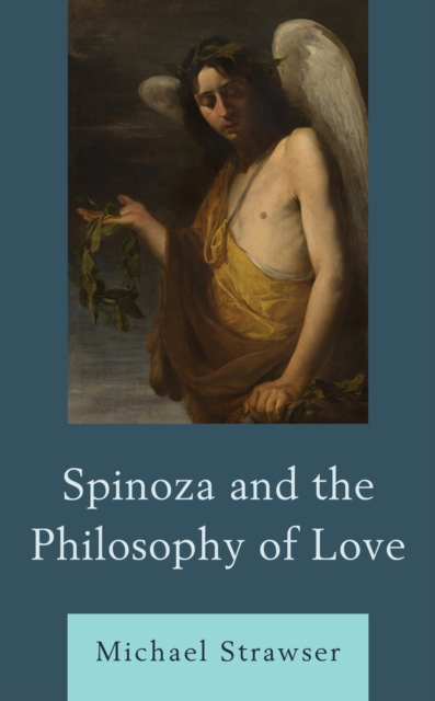 Spinoza and the Philosophy of Love, Hardback Book