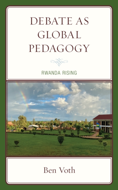 Debate as Global Pedagogy : Rwanda Rising, Hardback Book