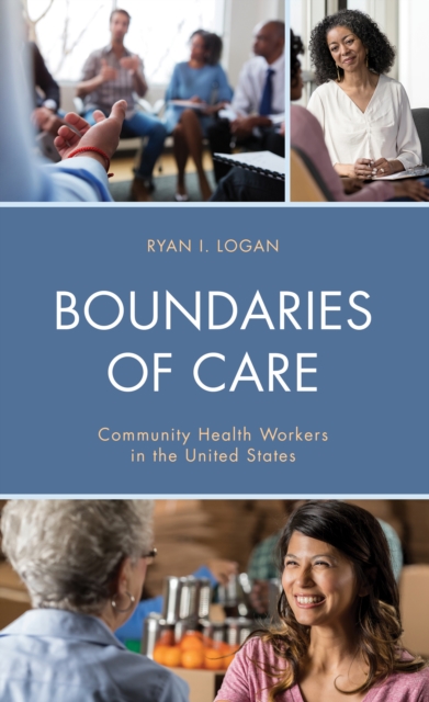 Boundaries of Care : Community Health Workers in the United States, Paperback / softback Book