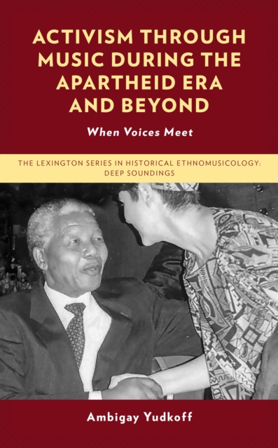 Activism through Music during the Apartheid Era and Beyond : When Voices Meet, Hardback Book