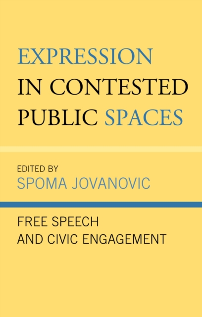 Expression in Contested Public Spaces : Free Speech and Civic Engagement, EPUB eBook