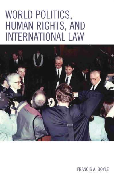 World Politics, Human Rights, and International Law, Hardback Book