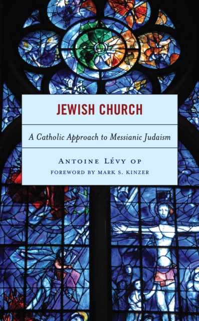Jewish Church : A Catholic Approach to Messianic Judaism, Hardback Book