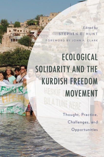 Ecological Solidarity and the Kurdish Freedom Movement : Thought, Practice, Challenges, and Opportunities, EPUB eBook