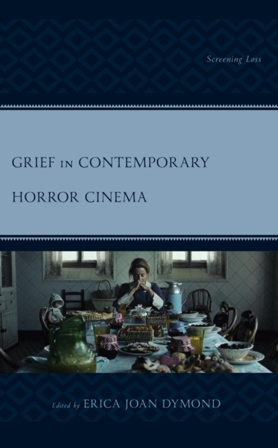 Grief in Contemporary Horror Cinema : Screening Loss, EPUB eBook