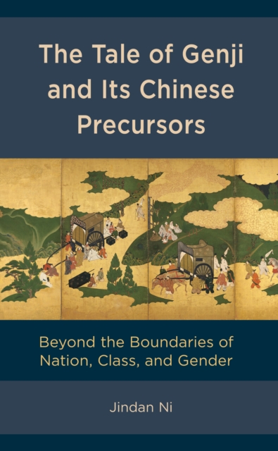 The Tale of Genji and its Chinese Precursors : Beyond the Boundaries of Nation, Class, and Gender, Hardback Book